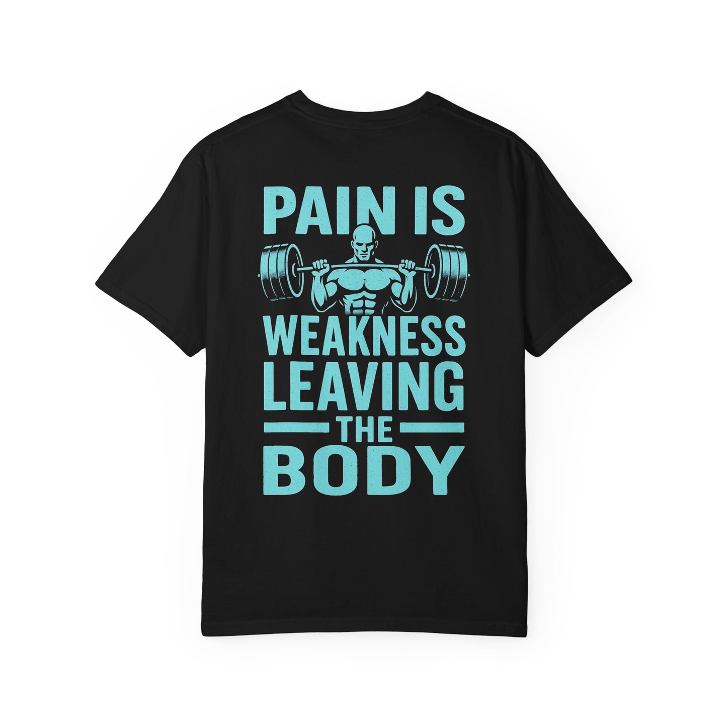 Unisex Gym Motivation T-Shirt - 'Pain is Weakness Leaving the Body'