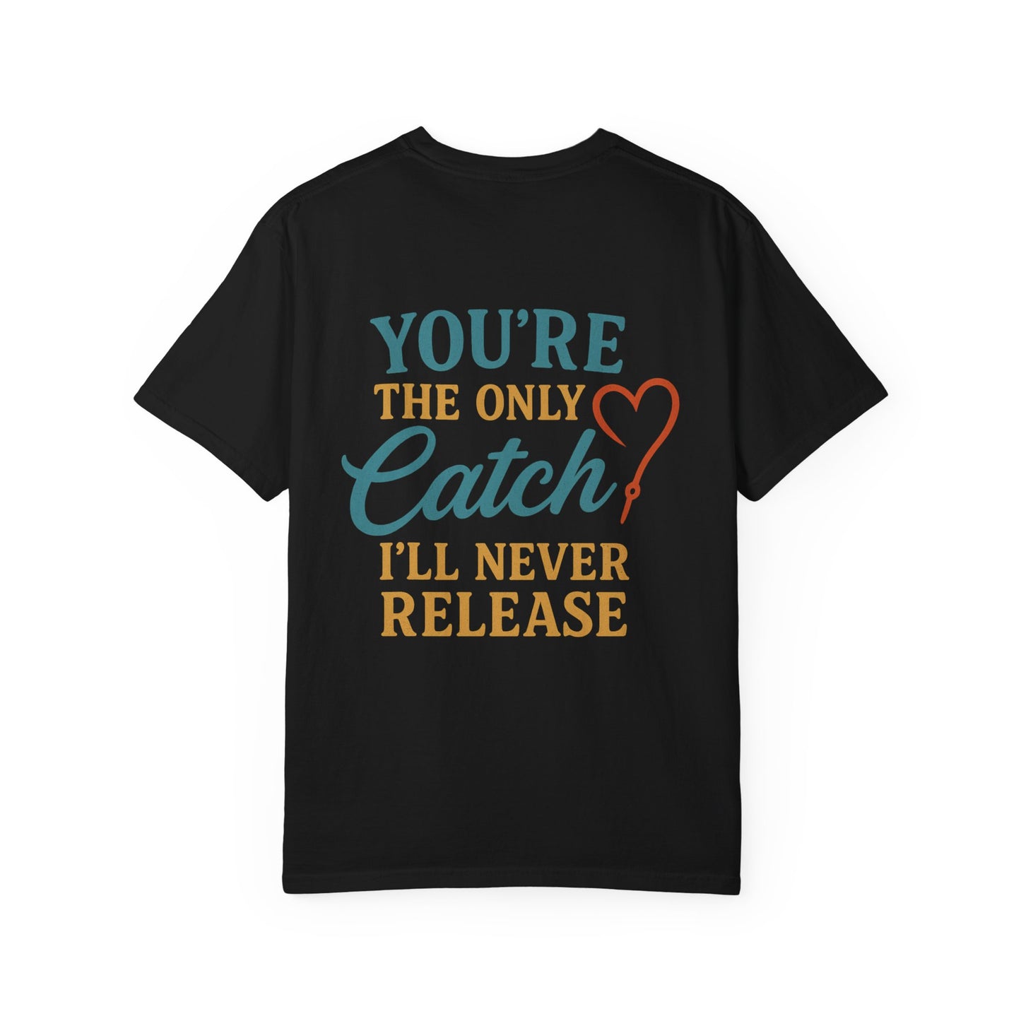 Catchy Love Quote T-Shirt - Unisex Garment-Dyed Tee for Couples
